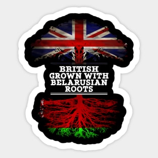 British Grown With Belarusian Roots - Gift for Belarusian With Roots From Belarusian Sticker